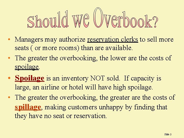  • Managers may authorize reservation clerks to sell more seats ( or more