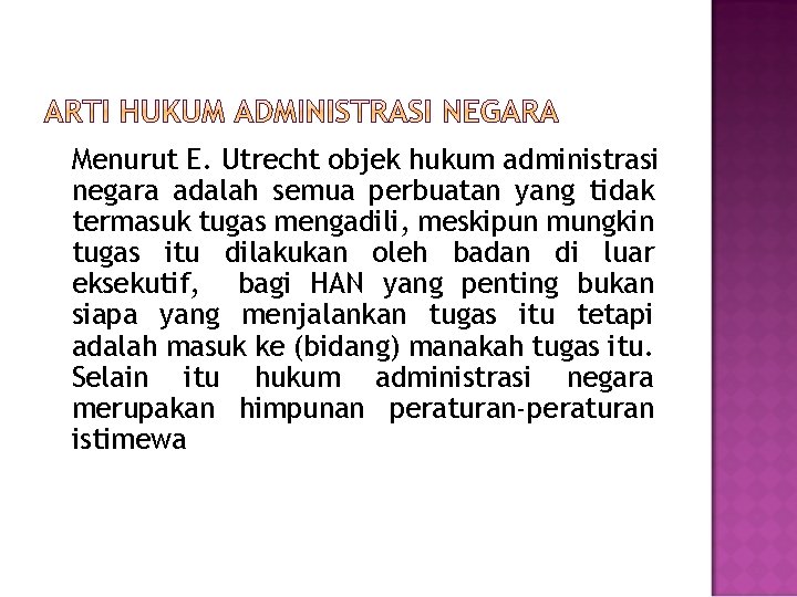Menurut E. Utrecht objek hukum administrasi negara adalah semua perbuatan yang tidak termasuk tugas Menurut E. Utrecht objek hukum administrasi negara adalah semua perbuatan yang tidak termasuk tugas
