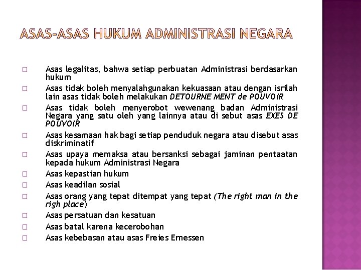 � � � Asas legalitas, bahwa setiap perbuatan Administrasi berdasarkan hukum Asas tidak boleh � � � Asas legalitas, bahwa setiap perbuatan Administrasi berdasarkan hukum Asas tidak boleh