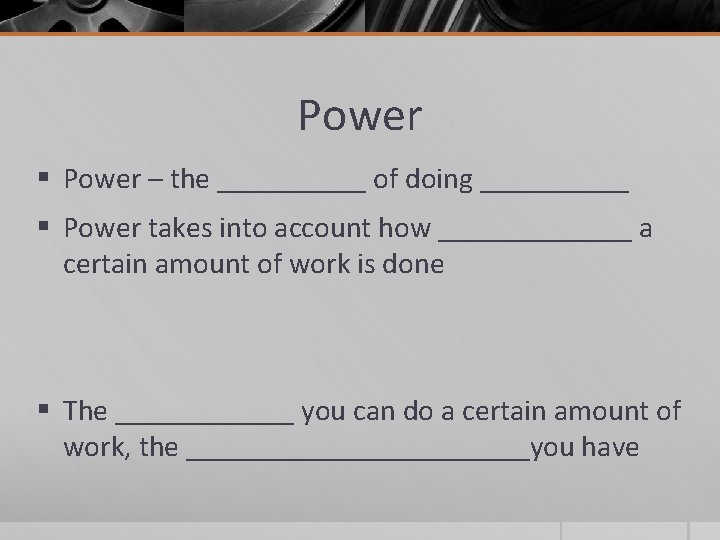 Power § Power – the _____ of doing _____ § Power takes into account