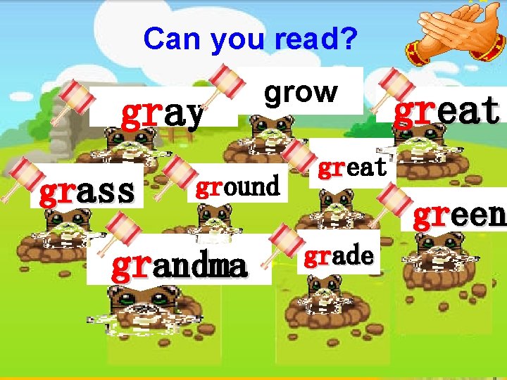 Can you read? gray grass grow ground grandma great gr green grade 