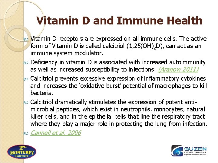 Vitamin D and Immune Health Vitamin D receptors are expressed on all immune cells.