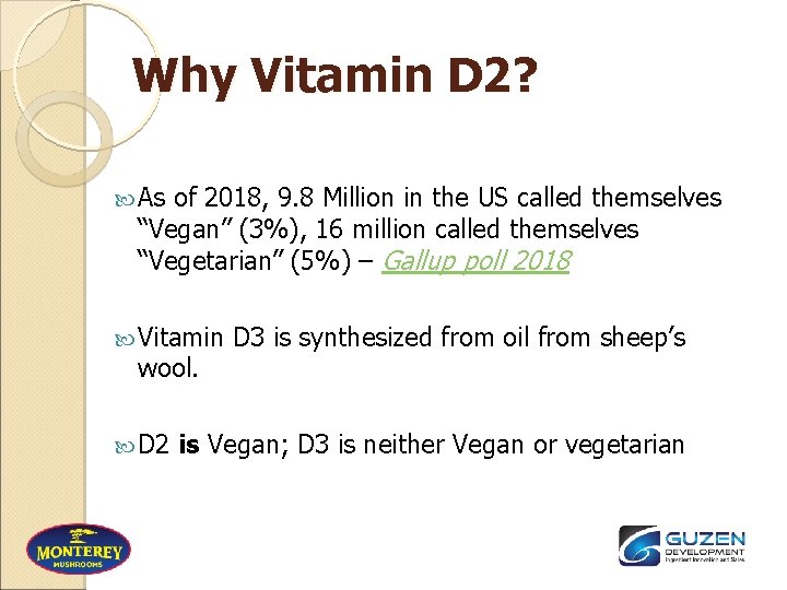 Why Vitamin D 2? As of 2018, 9. 8 Million in the US called