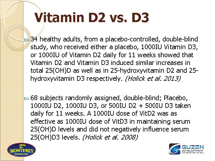 Vitamin D 2 vs. D 3 34 healthy adults, from a placebo-controlled, double-blind study,