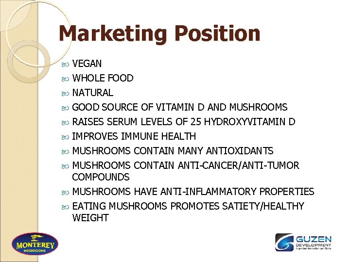 Marketing Position VEGAN WHOLE FOOD NATURAL GOOD SOURCE OF VITAMIN D AND MUSHROOMS RAISES