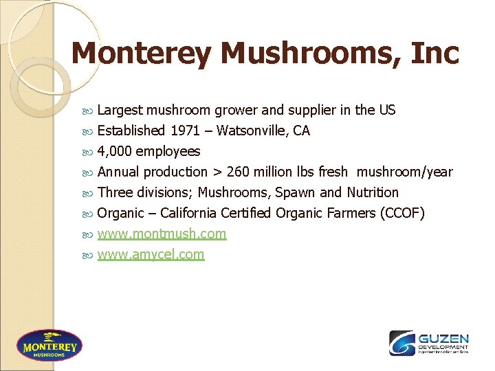 Monterey Mushrooms, Inc Largest mushroom grower and supplier in the US Established 1971 –