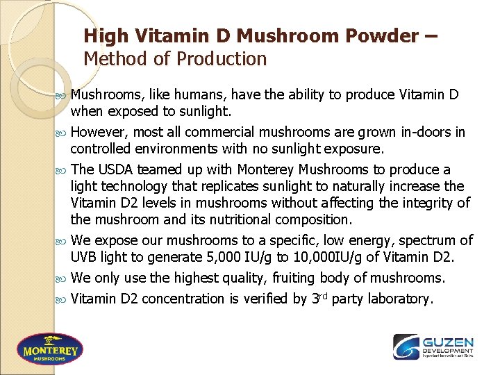 High Vitamin D Mushroom Powder – Method of Production Mushrooms, like humans, have the