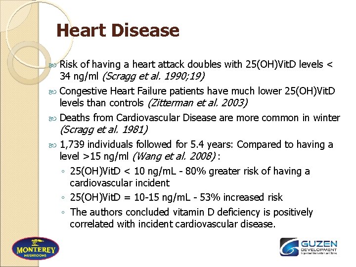 Heart Disease Risk of having a heart attack doubles with 25(OH)Vit. D levels <