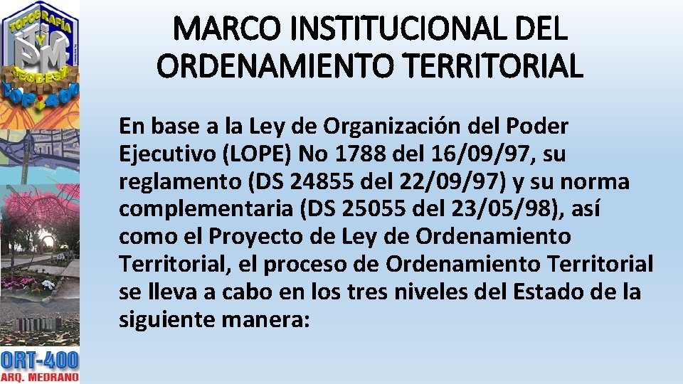 MARCO INSTITUCIONAL DEL ORDENAMIENTO TERRITORIAL En base a la Ley de Organización del Poder