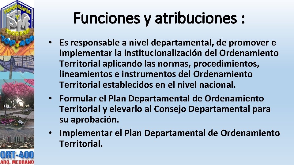 Funciones y atribuciones : • Es responsable a nivel departamental, de promover e implementar