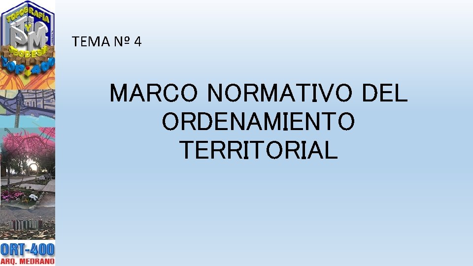 TEMA Nº 4 MARCO NORMATIVO DEL ORDENAMIENTO TERRITORIAL 