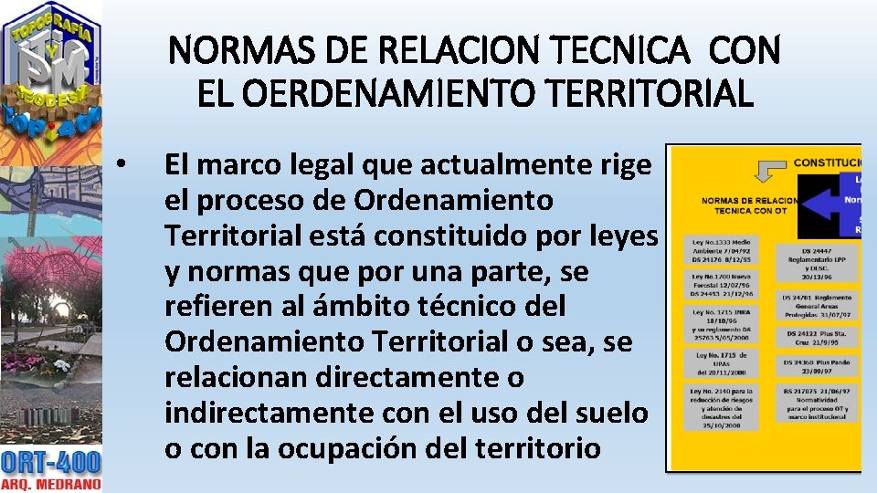 NORMAS DE RELACION TECNICA CON EL OERDENAMIENTO TERRITORIAL • El marco legal que actualmente