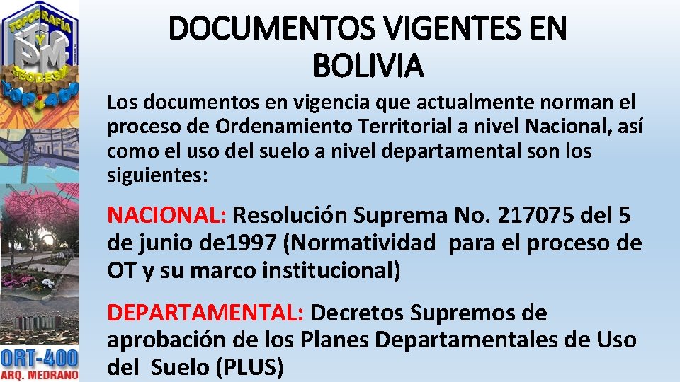 DOCUMENTOS VIGENTES EN BOLIVIA Los documentos en vigencia que actualmente norman el proceso de