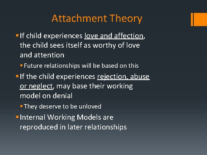 Attachment Theory § If child experiences love and affection, the child sees itself as