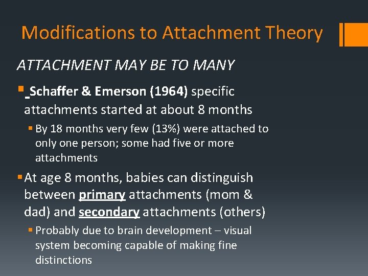 Modifications to Attachment Theory ATTACHMENT MAY BE TO MANY § Schaffer & Emerson (1964)