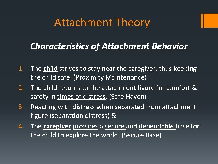 Attachment Theory Characteristics of Attachment Behavior 1. The child strives to stay near the