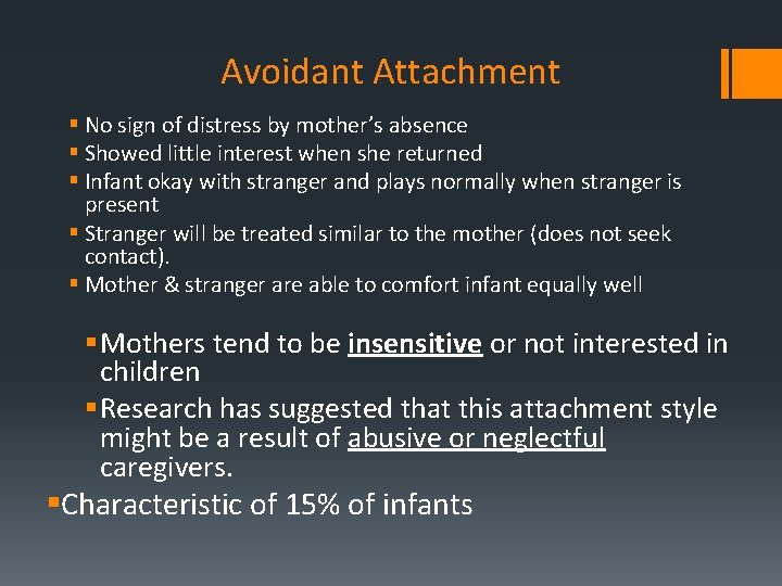 Avoidant Attachment § No sign of distress by mother’s absence § Showed little interest