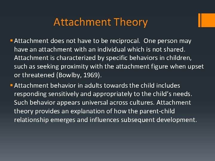 Attachment Theory § Attachment does not have to be reciprocal. One person may have