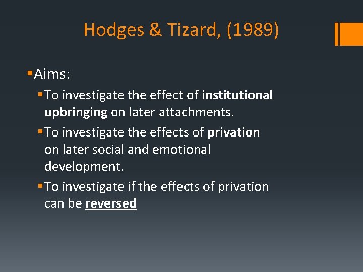Hodges & Tizard, (1989) §Aims: § To investigate the effect of institutional upbringing on