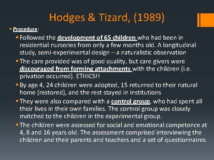 Hodges & Tizard, (1989) § Procedure: § Followed the development of 65 children who
