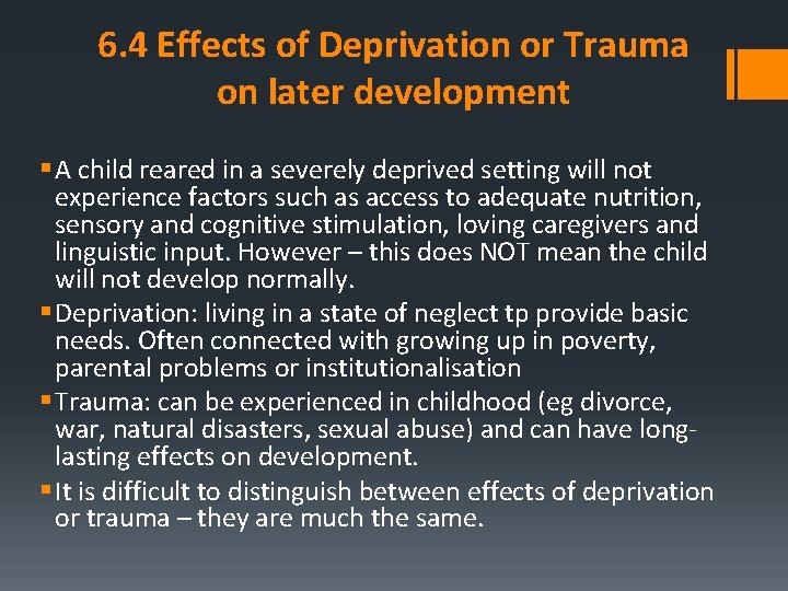 6. 4 Effects of Deprivation or Trauma on later development § A child reared