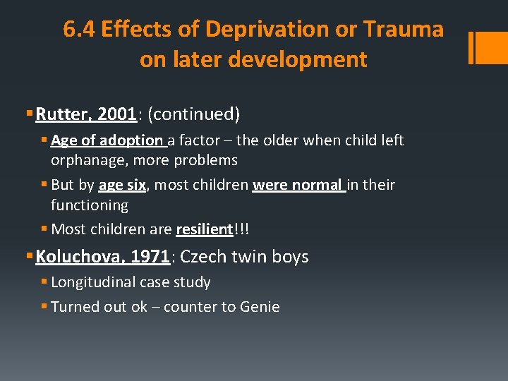 6. 4 Effects of Deprivation or Trauma on later development § Rutter, 2001: (continued)
