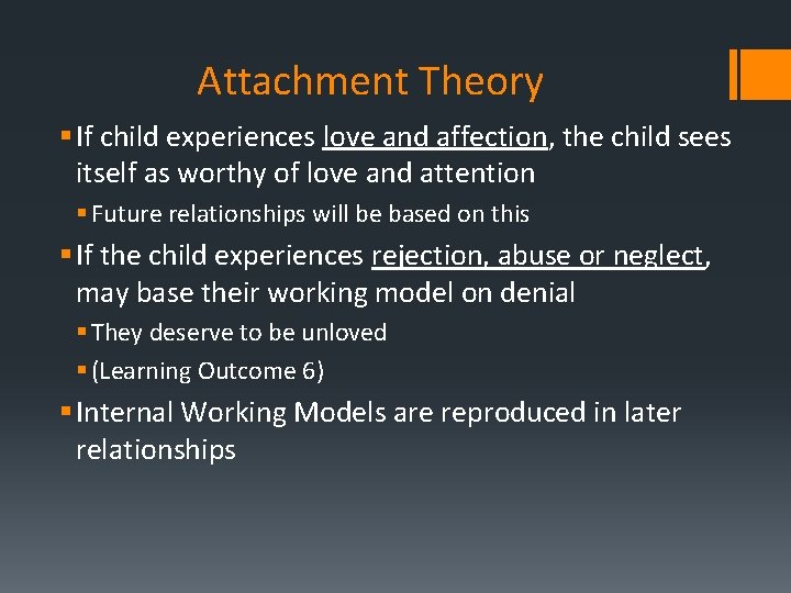 Attachment Theory § If child experiences love and affection, the child sees itself as