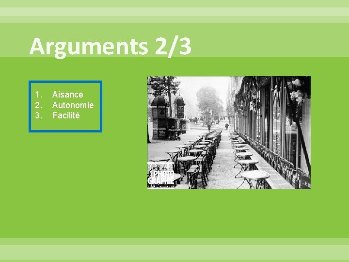 Arguments 2/3 1. 2. 3. Aisance Autonomie Facilité 