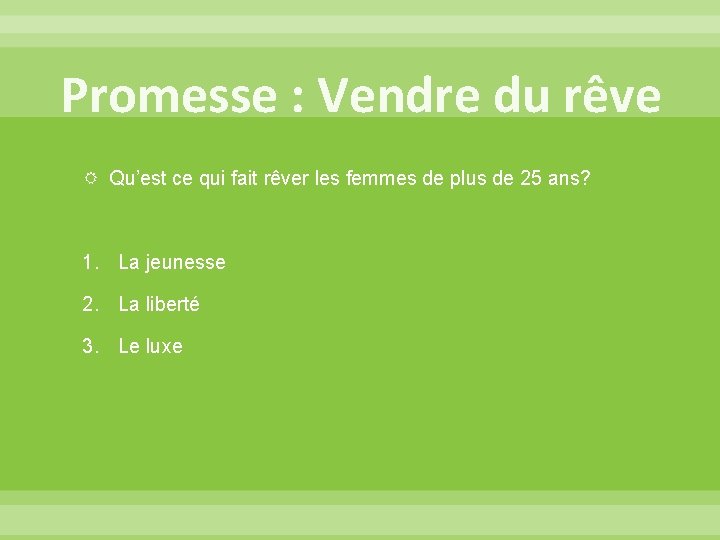 Promesse : Vendre du rêve Qu’est ce qui fait rêver les femmes de plus