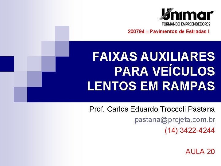 200794 – Pavimentos de Estradas I FAIXAS AUXILIARES PARA VEÍCULOS LENTOS EM RAMPAS Prof.