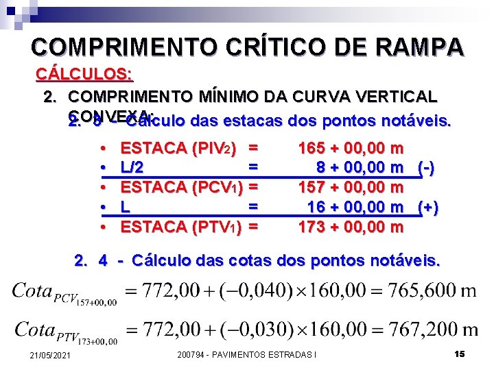 COMPRIMENTO CRÍTICO DE RAMPA CÁLCULOS: 2. COMPRIMENTO MÍNIMO DA CURVA VERTICAL CONVEXA: 2. 3