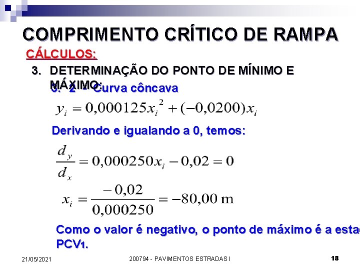 COMPRIMENTO CRÍTICO DE RAMPA CÁLCULOS: 3. DETERMINAÇÃO DO PONTO DE MÍNIMO E MÁXIMO: 3.