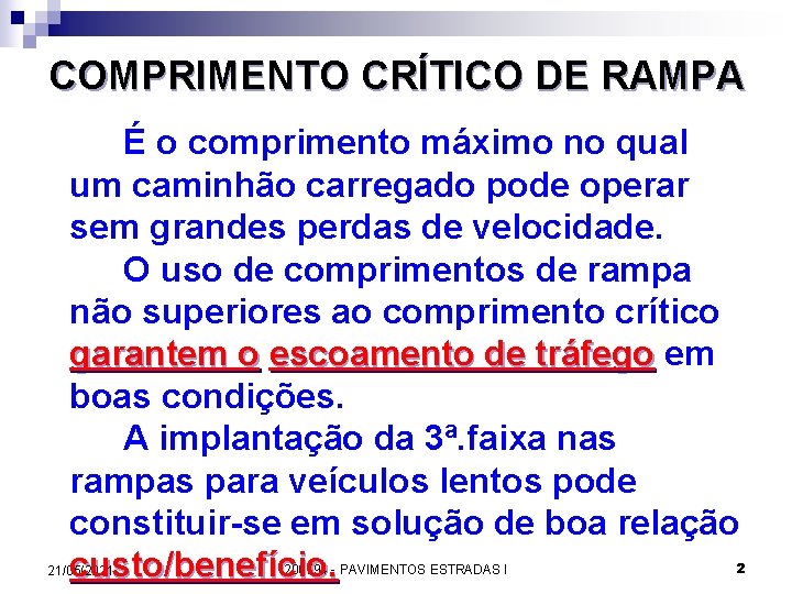 COMPRIMENTO CRÍTICO DE RAMPA É o comprimento máximo no qual um caminhão carregado pode