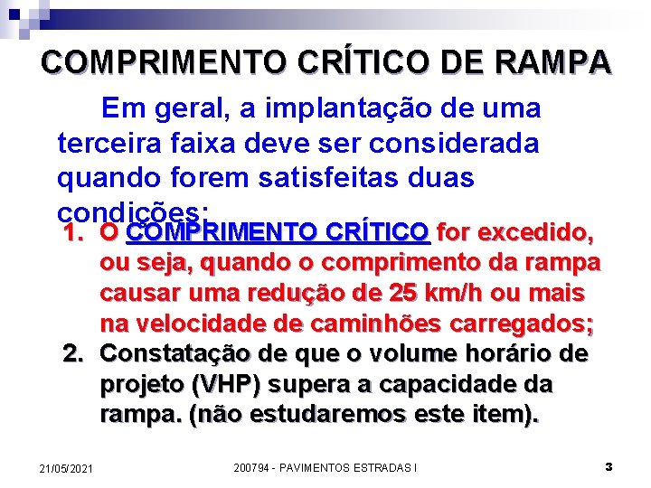 COMPRIMENTO CRÍTICO DE RAMPA Em geral, a implantação de uma terceira faixa deve ser