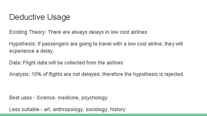 Deductive Usage Existing Theory: There always delays in low cost airlines Hypothesis: If passengers