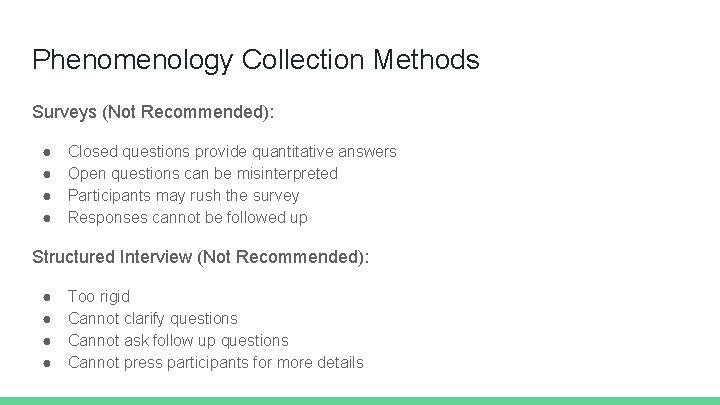 Phenomenology Collection Methods Surveys (Not Recommended): ● ● Closed questions provide quantitative answers Open