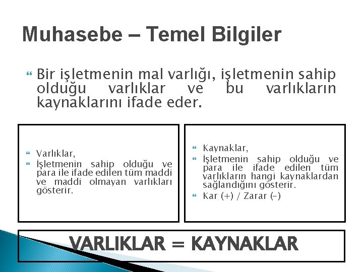 Muhasebe – Temel Bilgiler Bir işletmenin mal varlığı, işletmenin sahip olduğu varlıklar ve bu