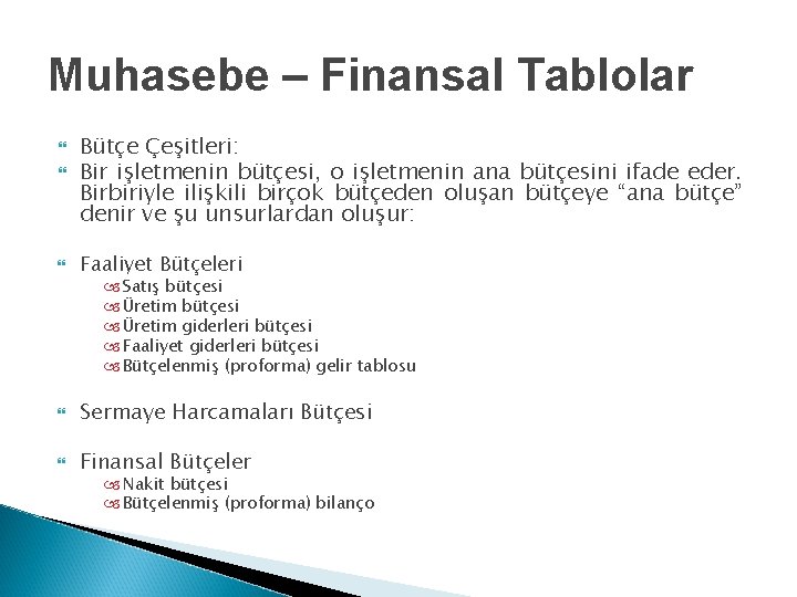 Muhasebe – Finansal Tablolar Bütçe Çeşitleri: Bir işletmenin bütçesi, o işletmenin ana bütçesini ifade