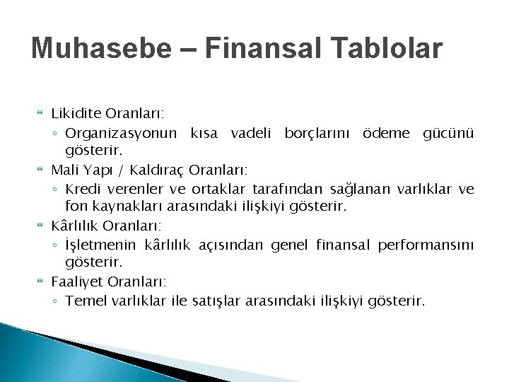 Muhasebe – Finansal Tablolar Likidite Oranları: ◦ Organizasyonun kısa vadeli borçlarını ödeme gücünü gösterir.