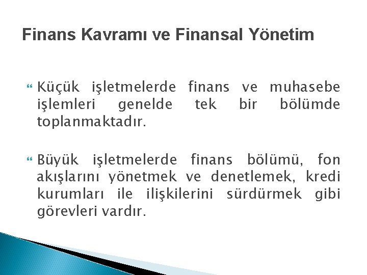 Finans Kavramı ve Finansal Yönetim Küçük işletmelerde finans ve muhasebe işlemleri genelde tek bir