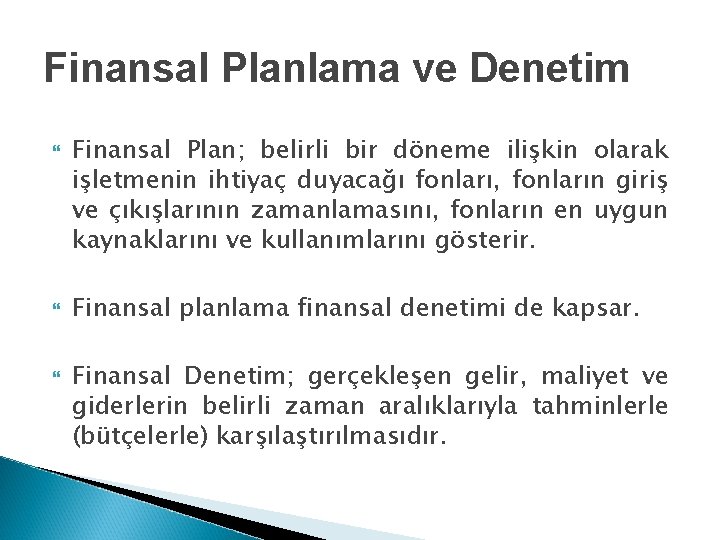 Finansal Planlama ve Denetim Finansal Plan; belirli bir döneme ilişkin olarak işletmenin ihtiyaç duyacağı