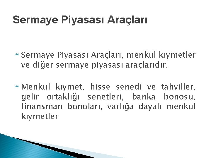 Sermaye Piyasası Araçları Sermaye Piyasası Araçları, menkul kıymetler ve diğer sermaye piyasası araçlarıdır. Menkul