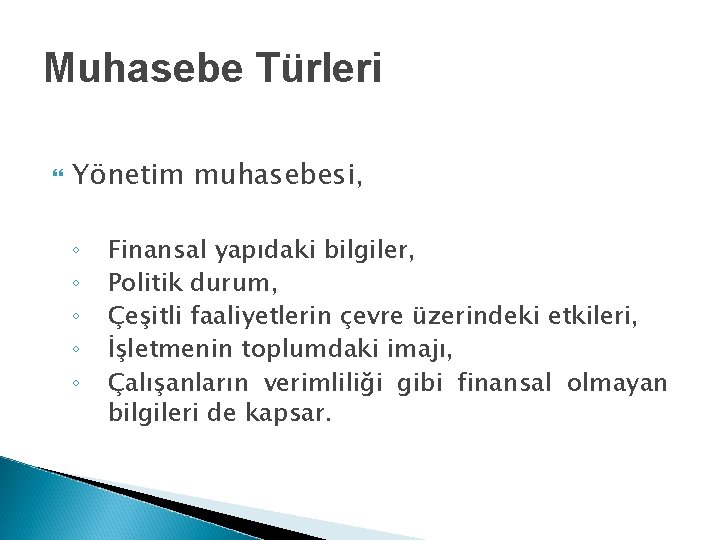 Muhasebe Türleri Yönetim muhasebesi, ◦ ◦ ◦ Finansal yapıdaki bilgiler, Politik durum, Çeşitli faaliyetlerin