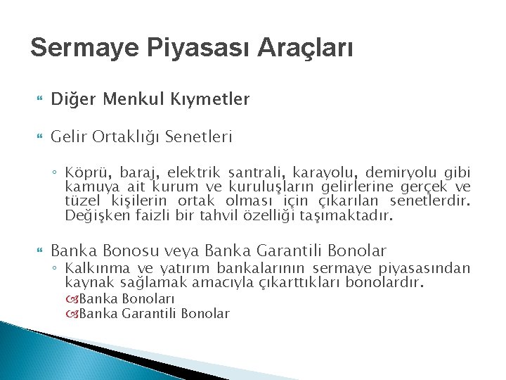 Sermaye Piyasası Araçları Diğer Menkul Kıymetler Gelir Ortaklığı Senetleri ◦ Köprü, baraj, elektrik santrali,