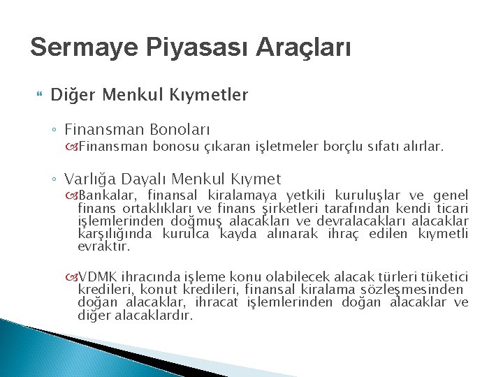 Sermaye Piyasası Araçları Diğer Menkul Kıymetler ◦ Finansman Bonoları Finansman bonosu çıkaran işletmeler borçlu