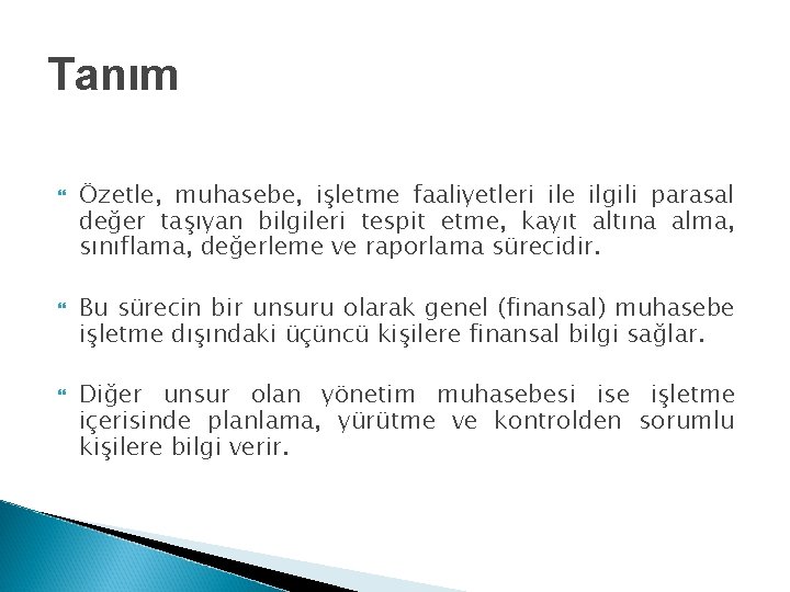 Tanım Özetle, muhasebe, işletme faaliyetleri ile ilgili parasal değer taşıyan bilgileri tespit etme, kayıt