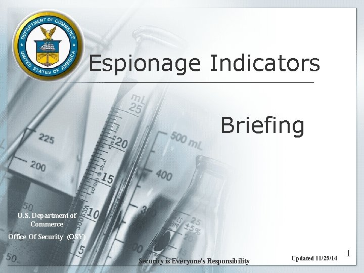 Espionage Indicators Briefing U. S. Department of Commerce Office Of Security (OSY) Security is