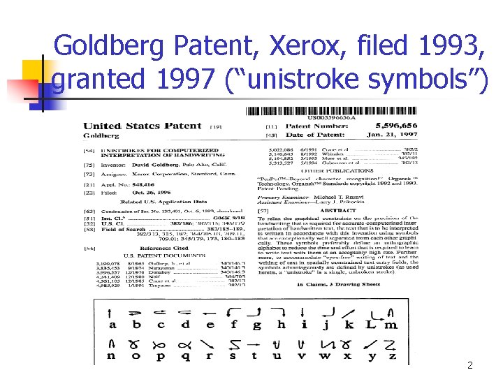 Goldberg Patent, Xerox, filed 1993, granted 1997 (“unistroke symbols”) 2 