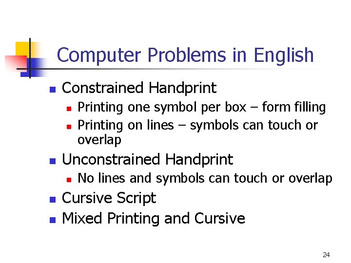 Computer Problems in English n Constrained Handprint n n n Unconstrained Handprint n n