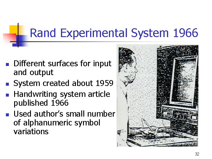 Rand Experimental System 1966 n n Different surfaces for input and output System created